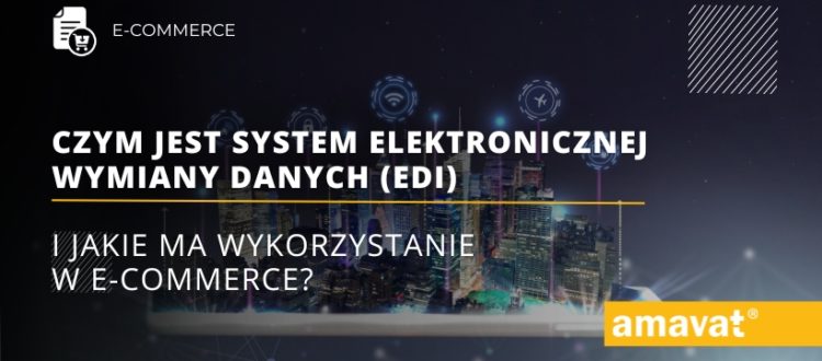 Czym jest System Elektronicznej Wymiany Danych EDI