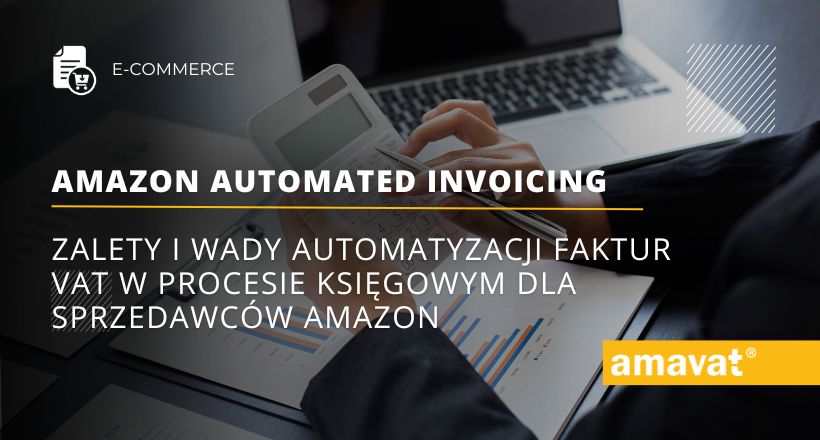 Zalety i wady automatyzacji faktur VAT w procesie ksiegowym dla sprzedawcow Amazon