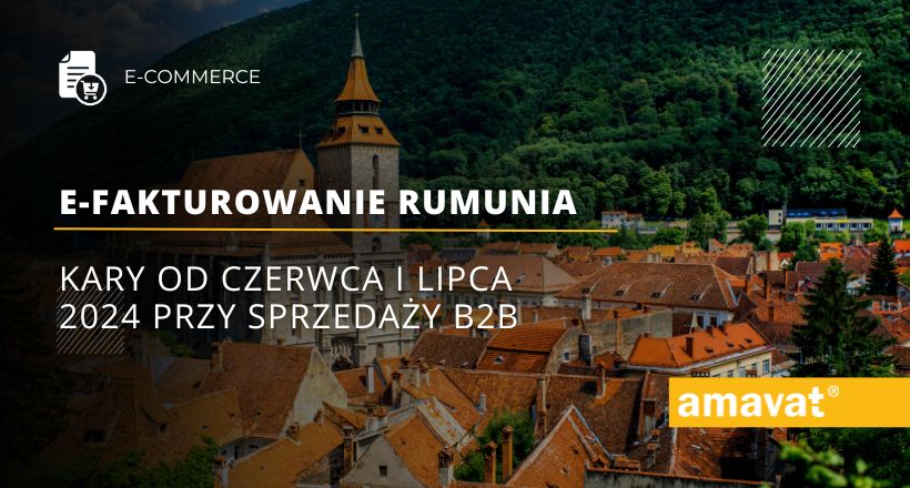 E-fakturowanie Rumunia - kary od czerwca i lipca 2024 przy sprzedaży B2B