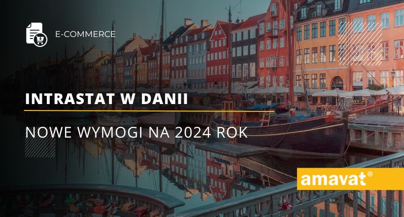 Intrastat w Danii - nowe wymogi na 2024 rok