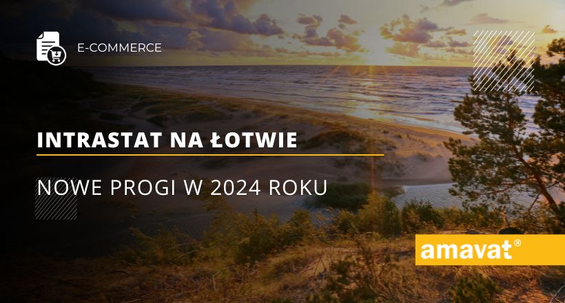 Nowe progi Intrastat na Łotwie w 2024 roku