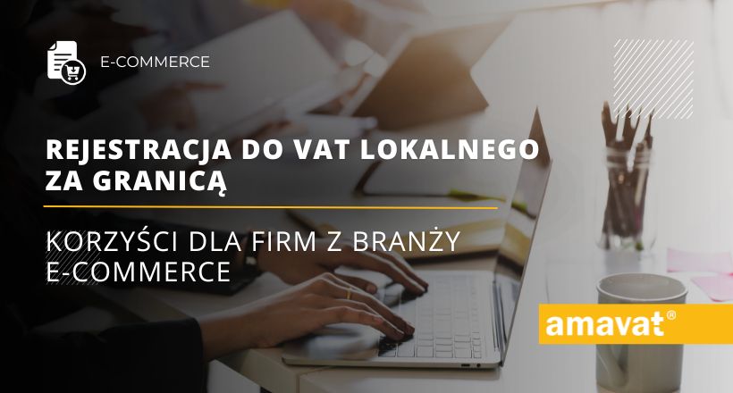 Korzyści z rejestracji do VAT lokalnego za granicą dla firm z branży e-commerce