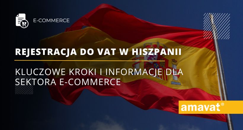 Rejestracja do VAT w Hiszpanii dla sektora e commerce kluczowe kroki i informacje