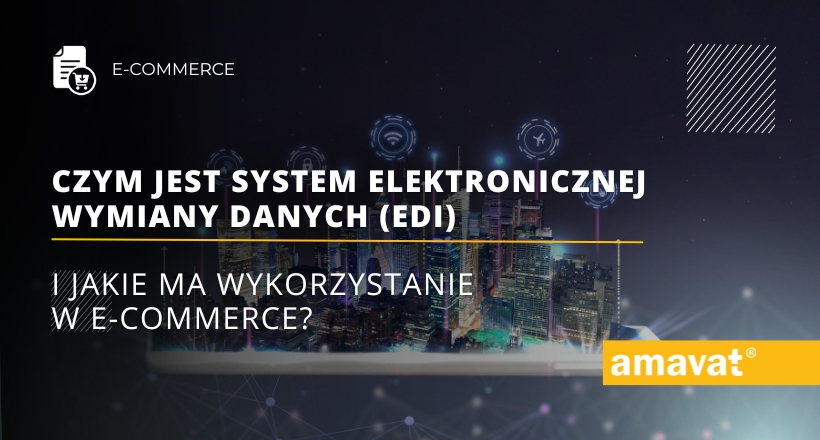 Czym jest System Elektronicznej Wymiany Danych EDI