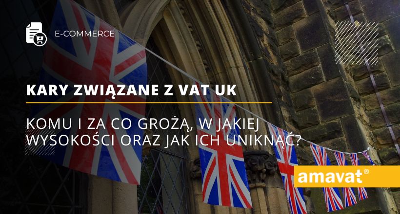 Kary związane z VAT UK. Komu i za co grożą, w jakiej wysokości oraz jak ich uniknąć?