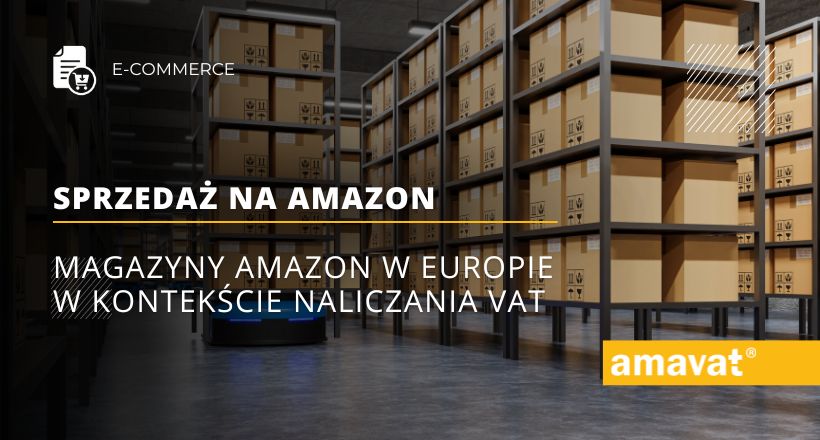 Sprzedaż na Amazon: Magazyny w Europie a naliczanie VAT