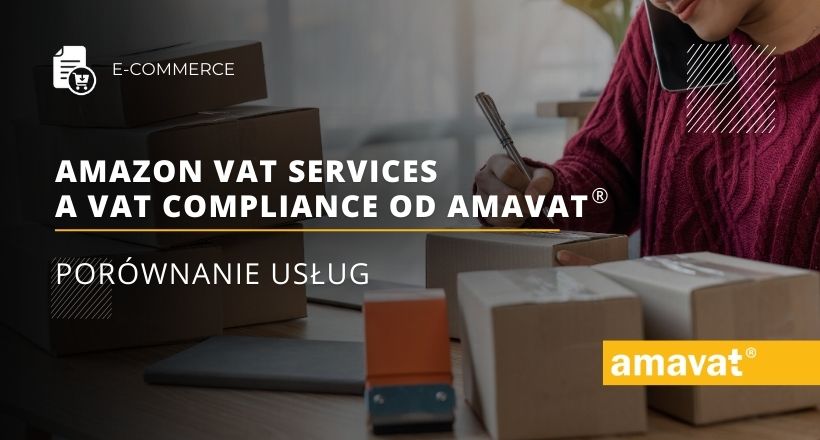 Porównanie Amazon VAT Services z usługami VAT Compliance od amavat®