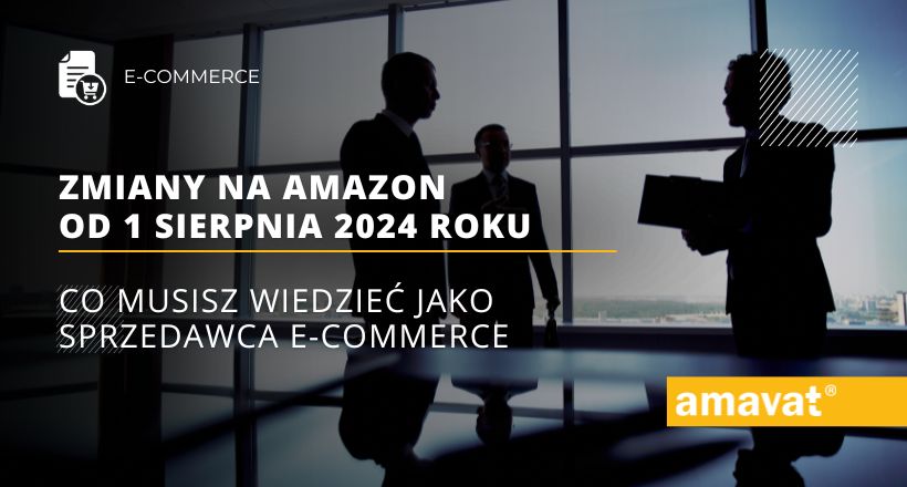 Zmiany na Amazon od 1 sierpnia 2024 roku: Co musisz wiedzieć jako sprzedawca e-commerce