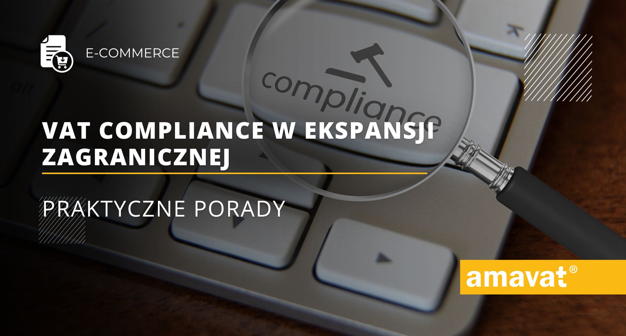 VAT Compliance w ekspansji zagranicznej: praktyczne porady