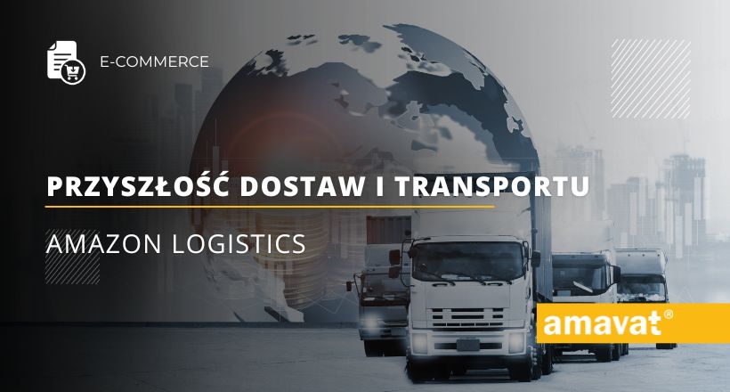 Magazyny Amazon: Przyszłość dostaw i transportu (Amazon Logistics)