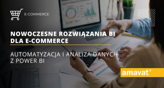 Nowoczesne rozwiązania BI dla e-commerce: Automatyzacja i analiza danych z Power BI