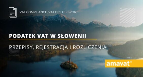 Podatek VAT w Słowenii: Przepisy, rejestracja i rozliczenia