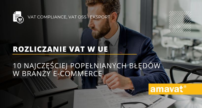 Rozliczanie VAT w UE: 10 najczęściej popełnianych błędów w branży e-commerce