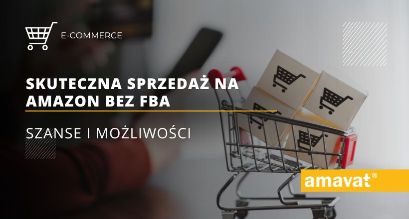 Skuteczna sprzedaż na Amazon bez FBA: szanse i możliwości