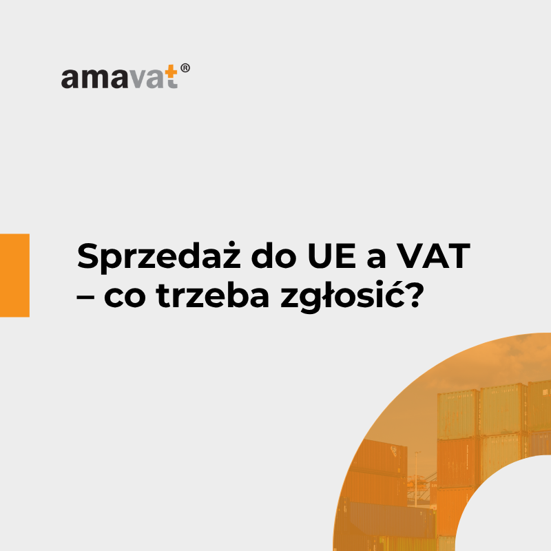 Sprzedaż do UE a VAT – co trzeba zgłosić?