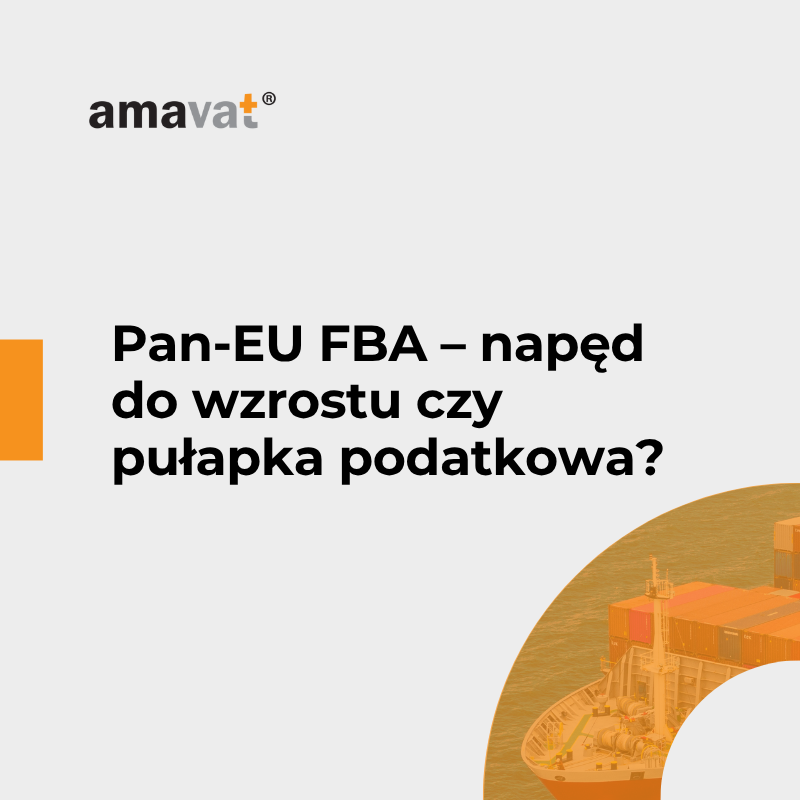 Pan-EU FBA – napęd do wzrostu czy pułapka podatkowa?