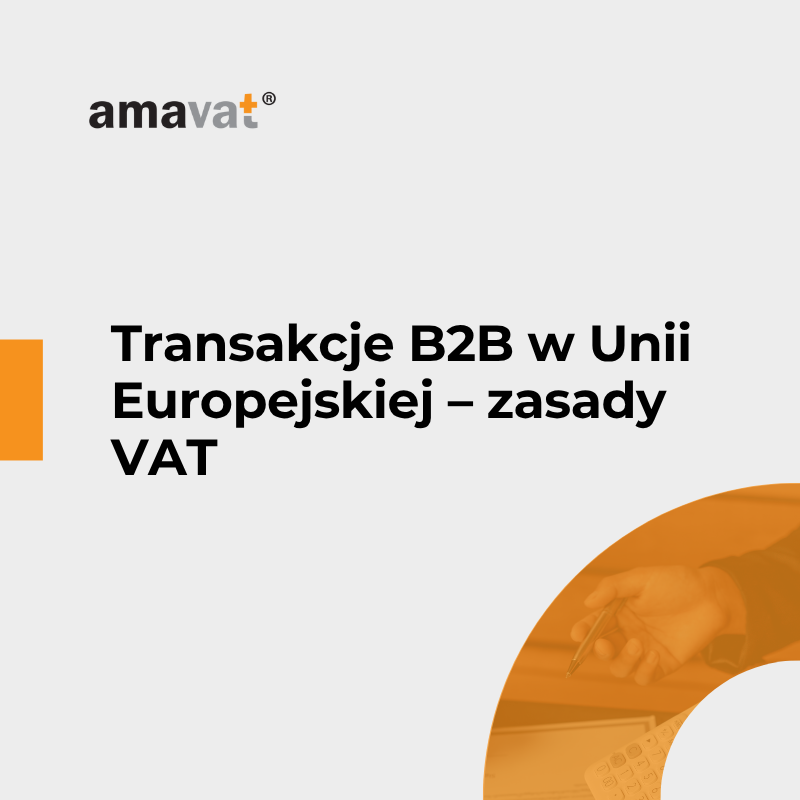 Transakcje B2B w Unii Europejskiej – zasady VAT