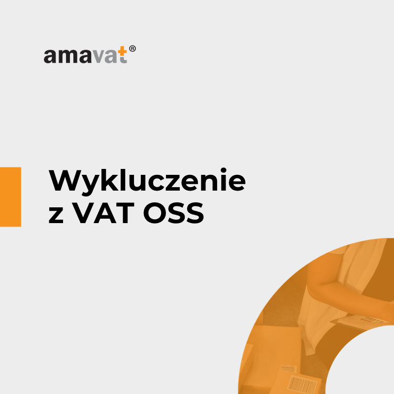 Wykluczenie z VAT OSS – co musisz wiedzieć?
