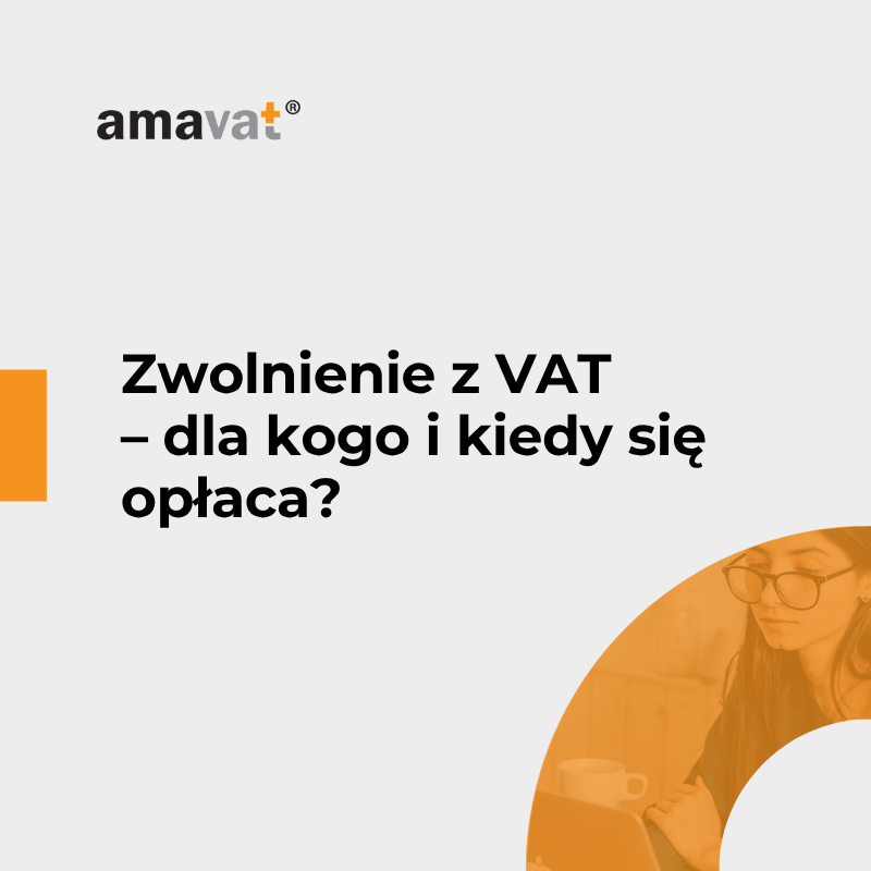 Zwolnienie z VAT – dla kogo i kiedy się opłaca