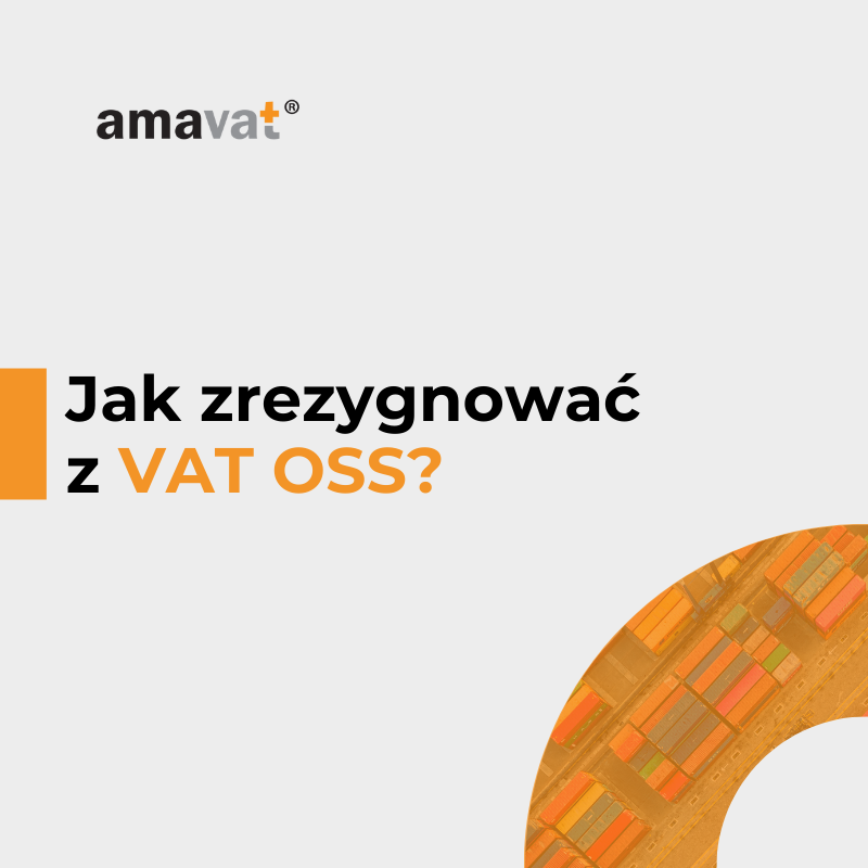 Kiedy rezygnować z VAT-OSS i jak to zrobić zgodnie z przepisami?