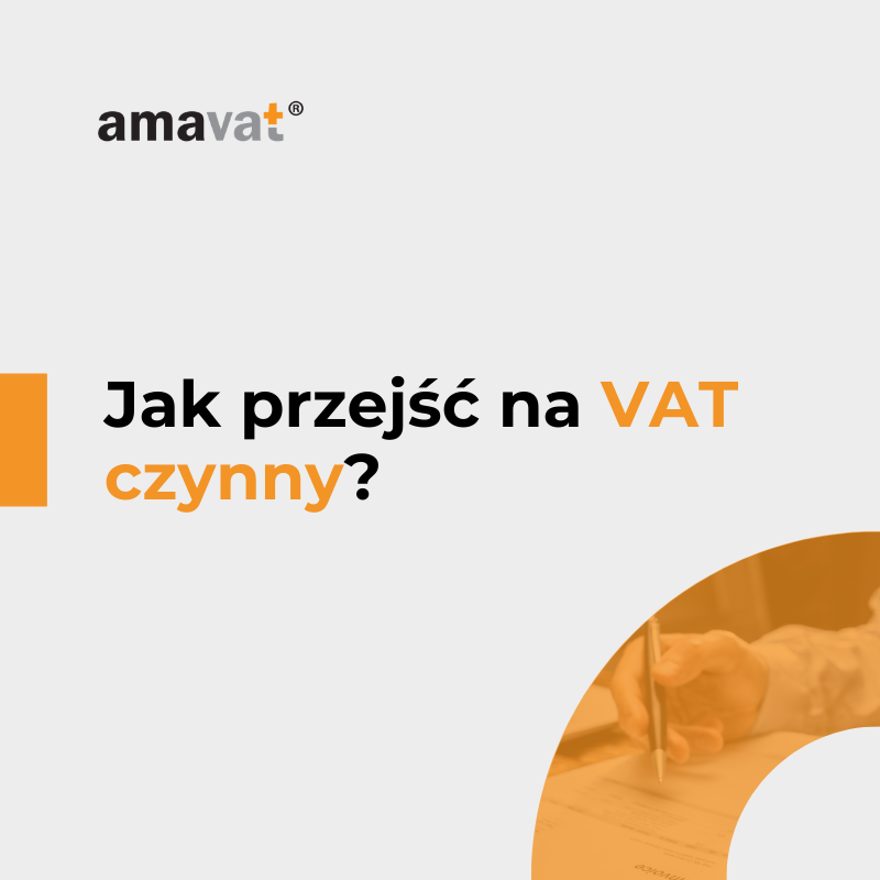 Zmiana statusu VAT – jak przejść ze zwolnienia na VAT czynny?