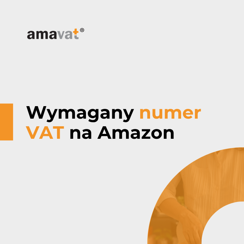 Amazon wymaga numeru VAT – kiedy jest obowiązkowy i co zrobić, żeby nie zablokowali konta