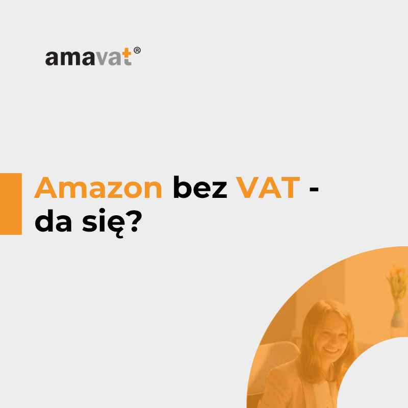 Czy można sprzedawać na Amazon bez VAT? Fakty, mity i ryzyko