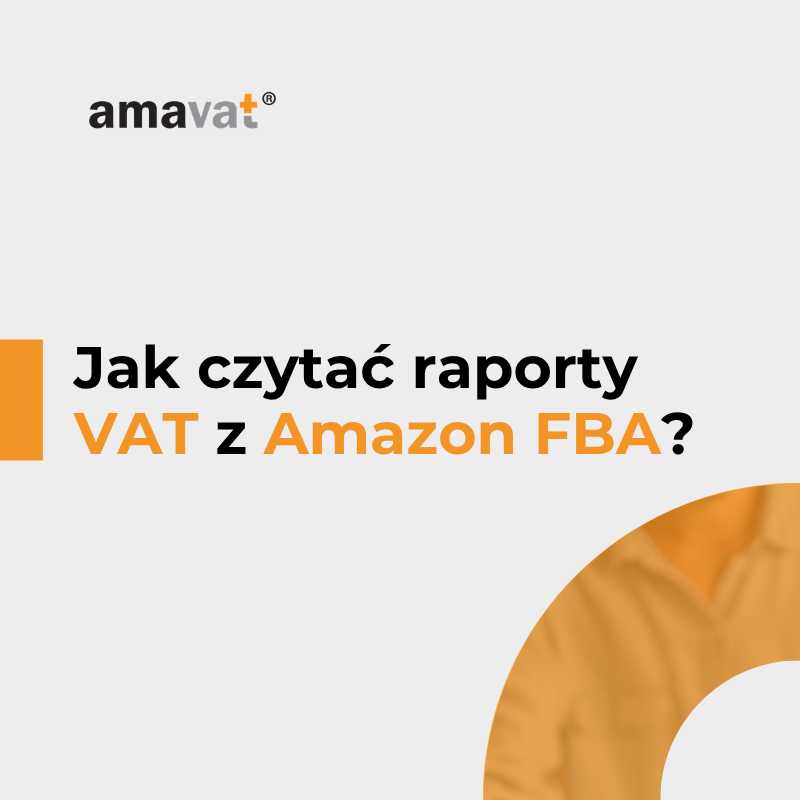 Raporty VAT z Amazon FBA – skąd je wziąć i jak je czytać