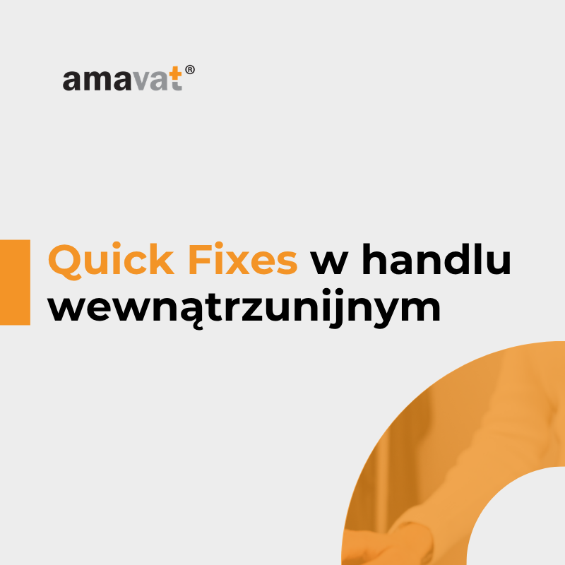 Quick Fixes w handlu wewnątrzunijnym – dowody WDT, magazyn call-off, numer VAT-UE