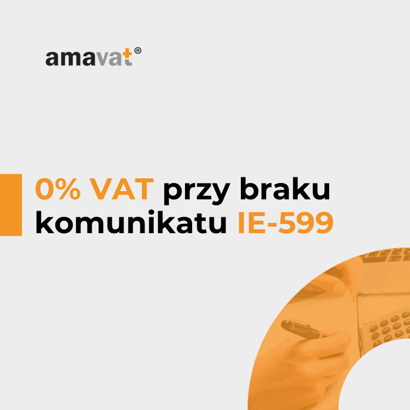 Brak komunikatu IE-599 — czy sprzedawca nadal może zastosować VAT 0%?