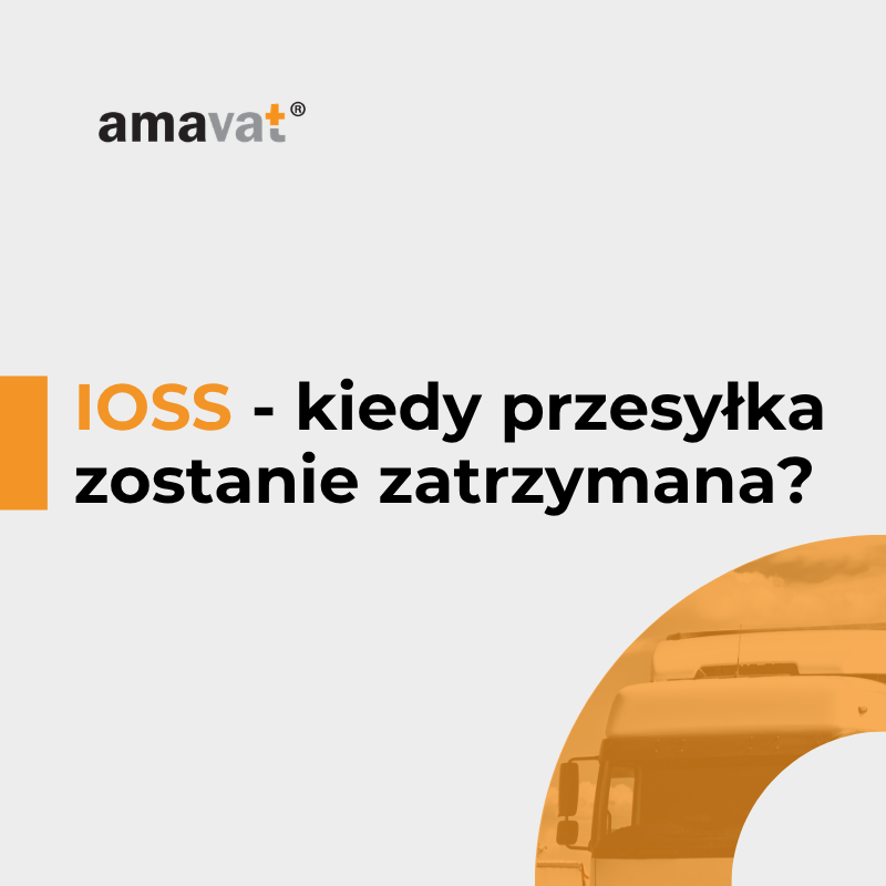 IOSS nie zawsze wystarczy: kiedy przesyłka zostanie zatrzymana i obciążona VAT przy imporcie?