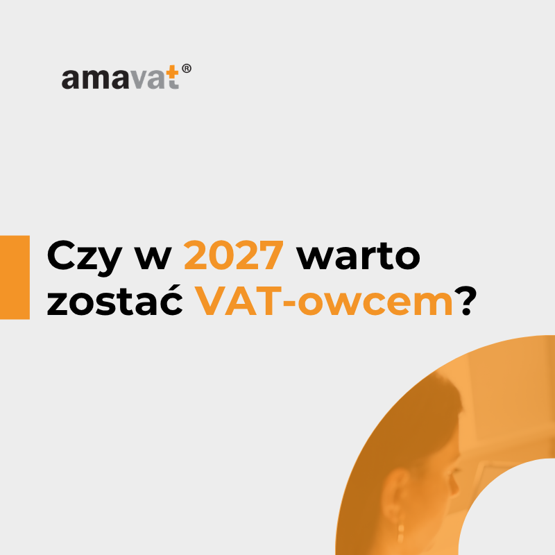 VAT 2027: zostać VAT-owcem czy korzystać ze zwolnienia? Co warto policzyć przed końcem roku