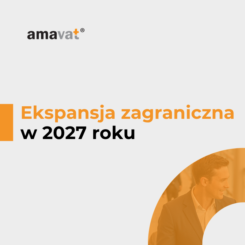 Ekspansja zagraniczna w 2027: w których krajach będziesz potrzebować lokalnego numeru VAT?